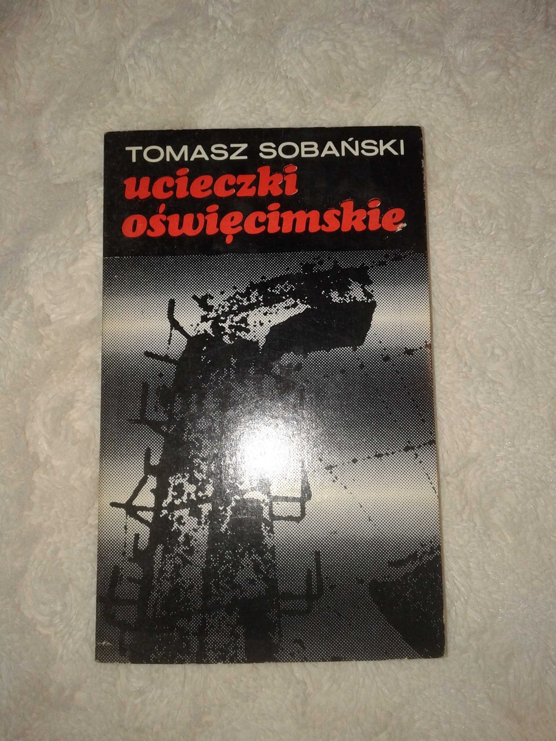 Ucieczki Oświęcimskie - Tomasz Sobański