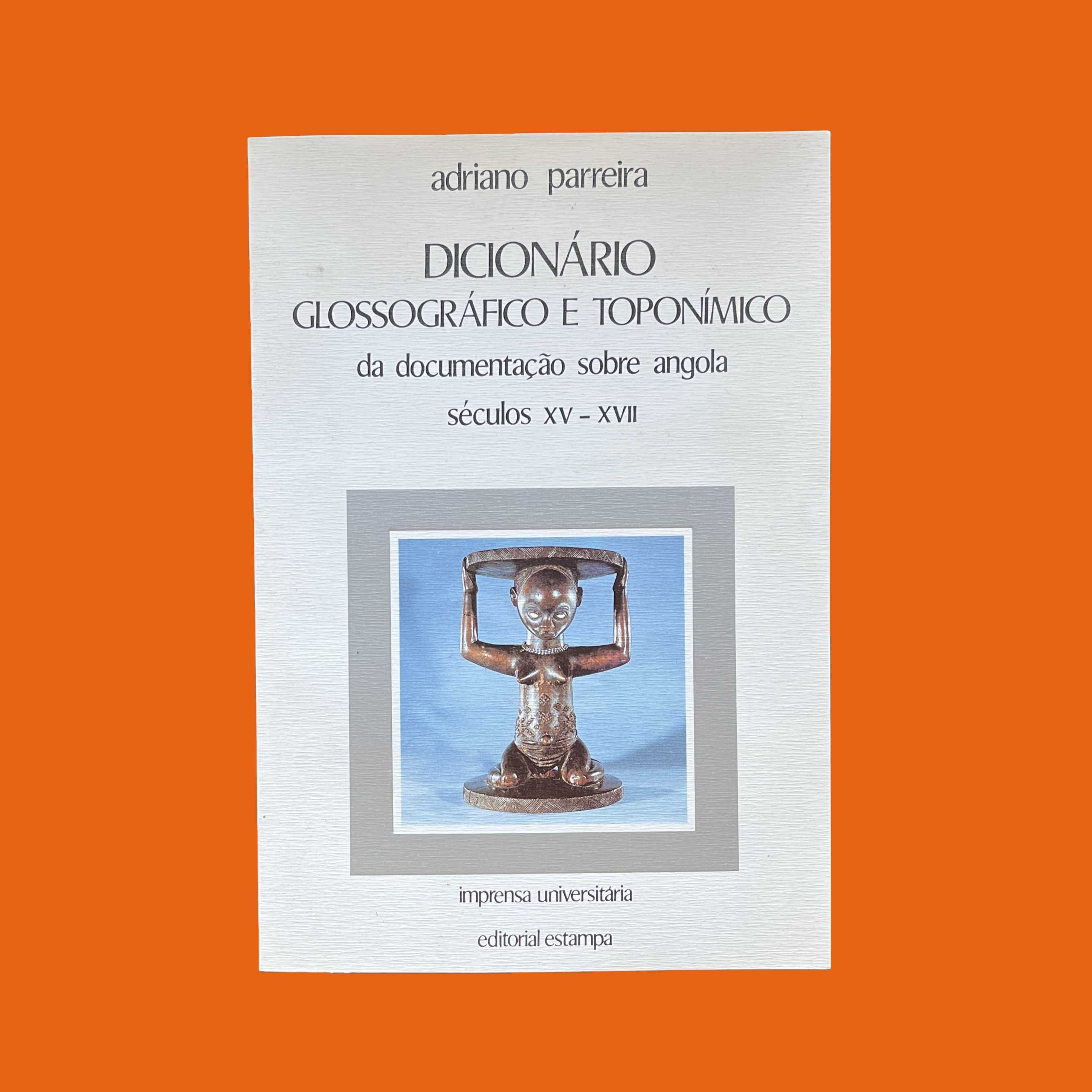 Adriano Parreira - Dicionário Glossográfico e Toponímico Angola