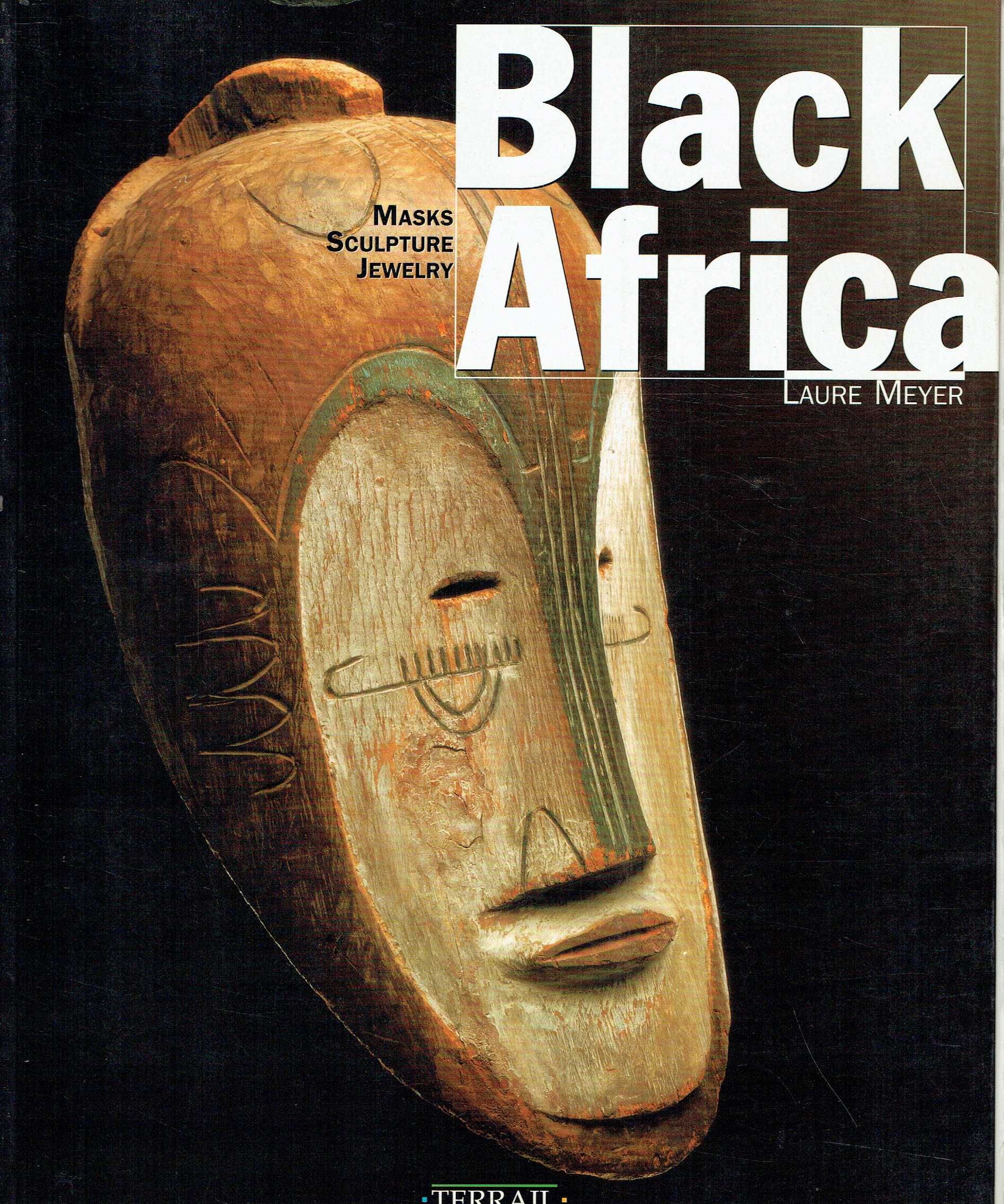 13491

Black Africa: Masks Sculpture Jewelry
de Laure Meyer