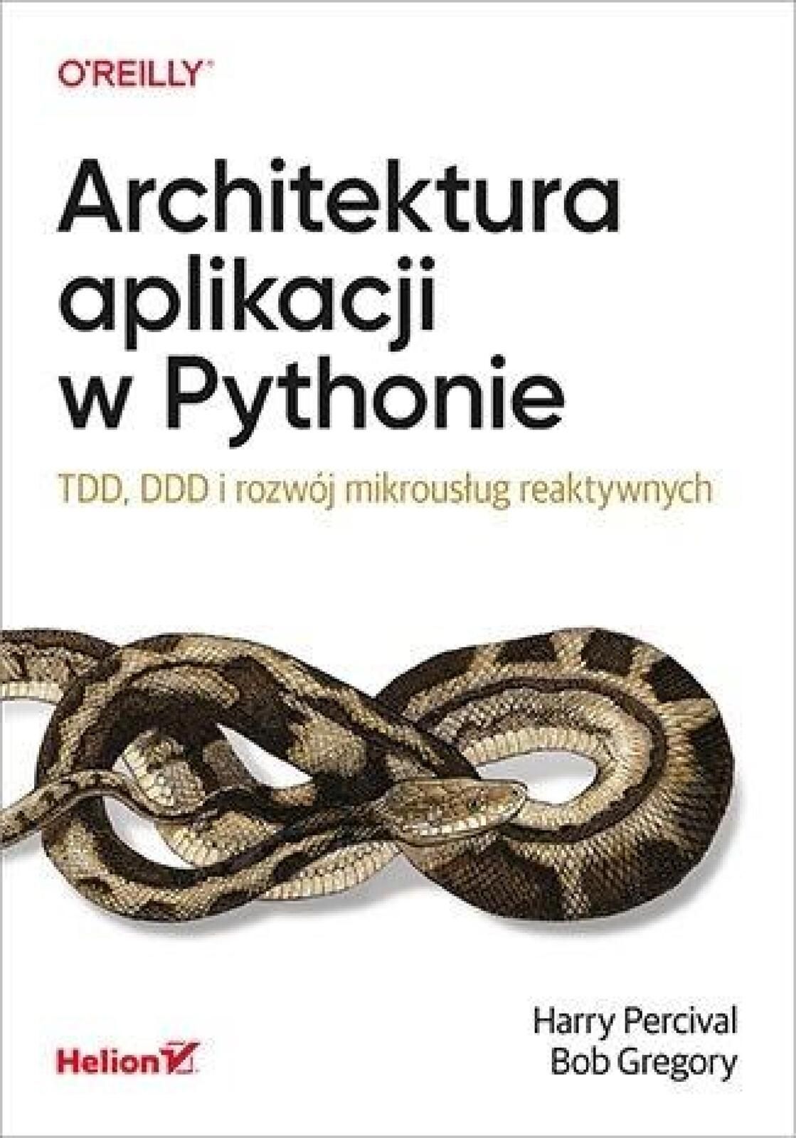 Architektura aplikacji w Pythonie Helion Harry Percival, Bob Gregory