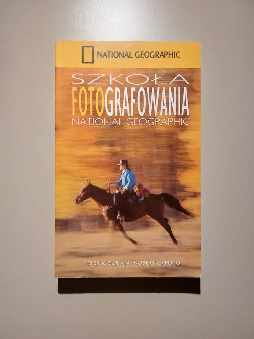 Szkoła fotografowania National Geographic Peter K Burian Robert Caputo