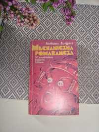 Mechaniczna pomarańcza Anthony Burgess ...Antyutopia