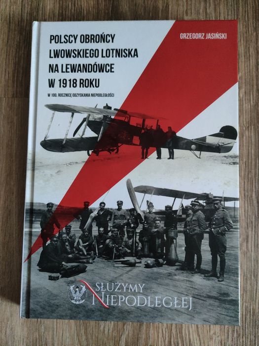 Grzegorz Jasiński Polscy obrońcy lwowskiego lotniska w Lewandówce