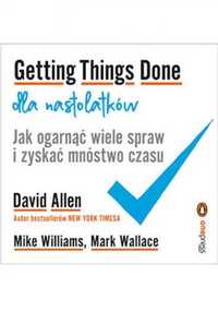 Getting Things Done dla nastolatków - David Allen, Mike Williams, Mar