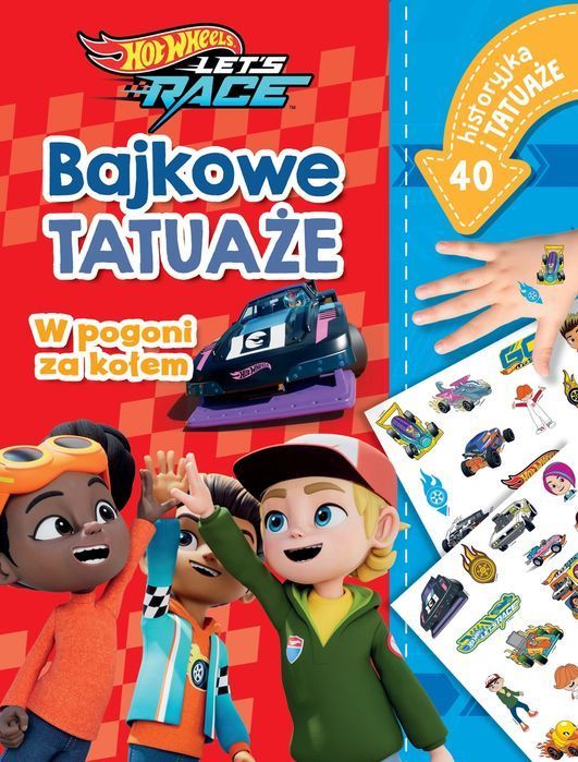 Misja Ratunkowa. Bajkowe Tatuaże. Hot Wheels Let`s Race Ilona Siwak