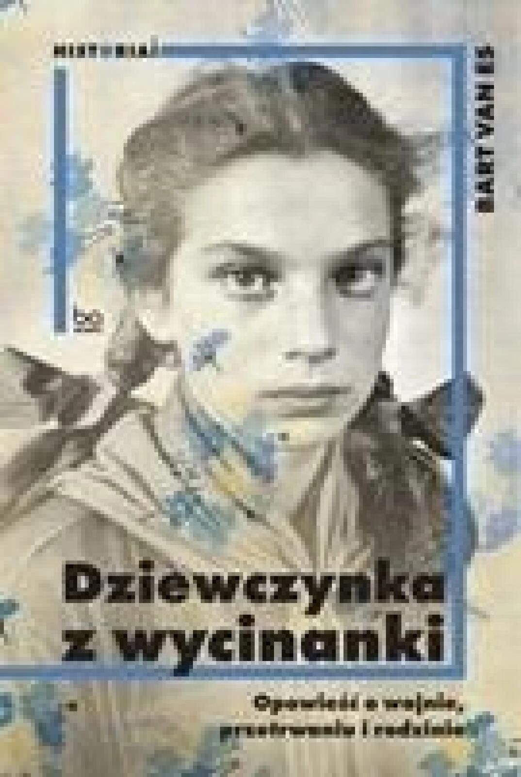 Dziewczynka z wycinanki. Opowieść o wojnie.. bo.wiem Bart van Es Rok