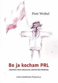 Bo ja kocham PRL - Piotr Wróbel