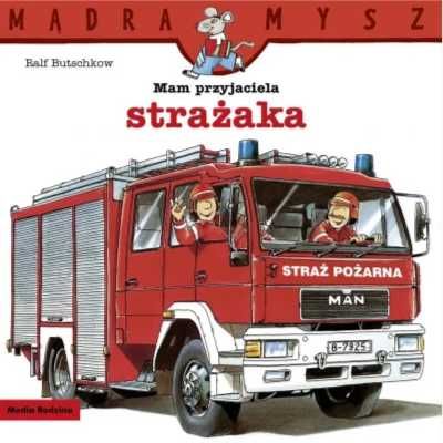 Mądra Mysz. Mam przyjaciela strażaka - Ralf Butschkow, Ralf Butschkow