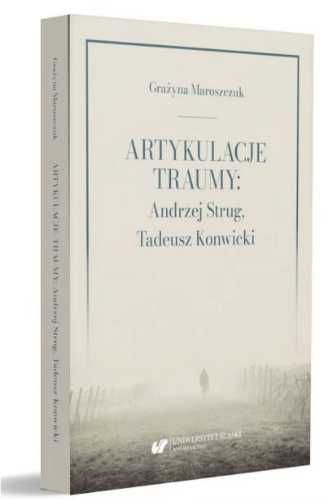 Artykulacje traumy: Andrzej Strug... - Grażyna Maroszczuk