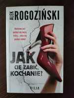 Alek Rogoziński "Jak cię zabić, kochanie?"
