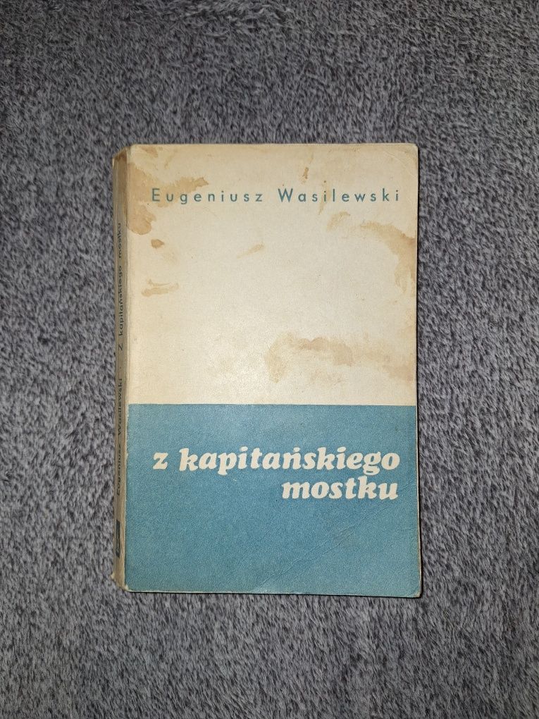 Książka Z kapitańskiego mostku Eugeniusz Wasilewski unikat wydanie I