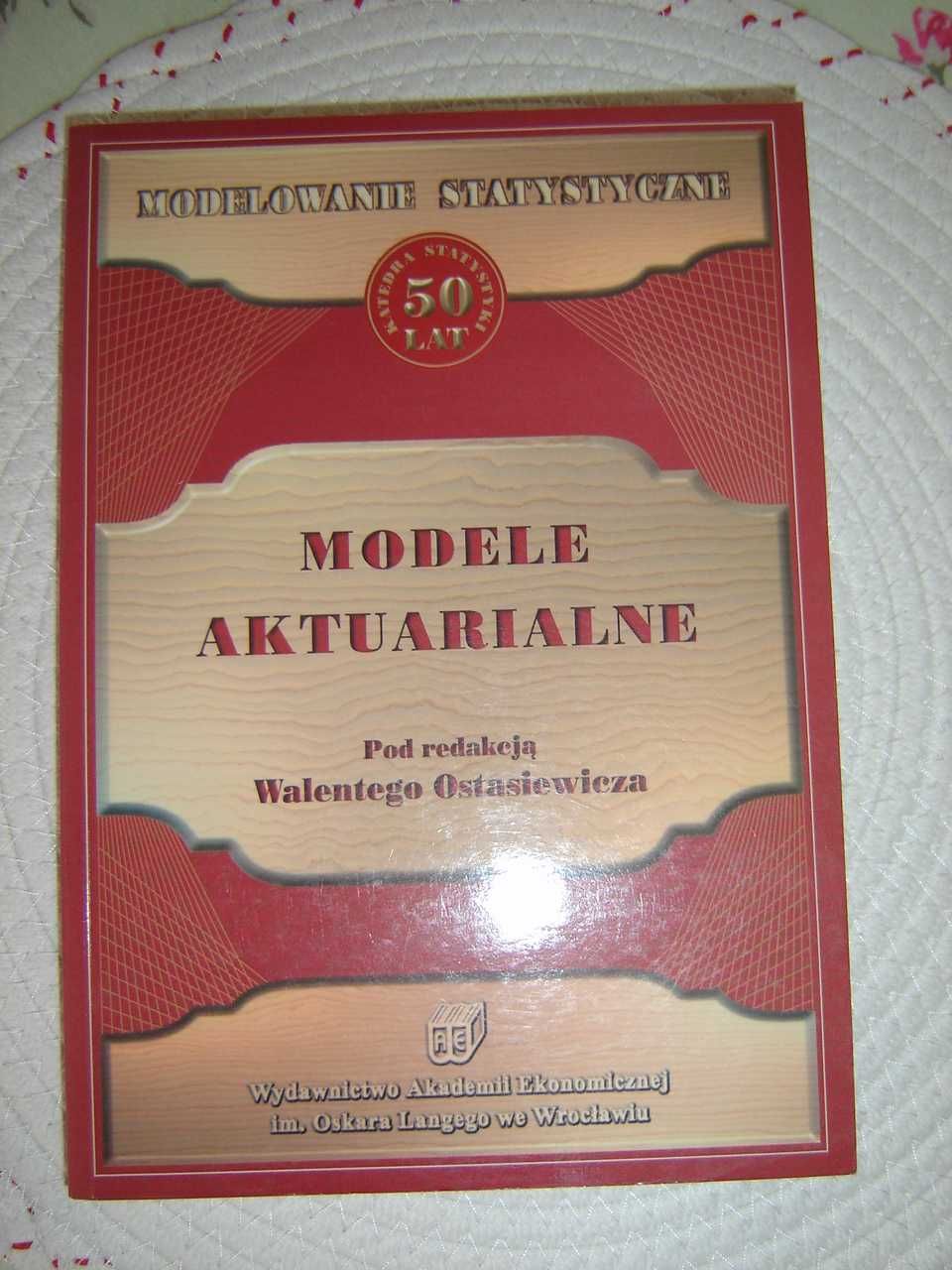 Książka Modele Aktuarialne pod redakcją Walentego Ostasiewicza