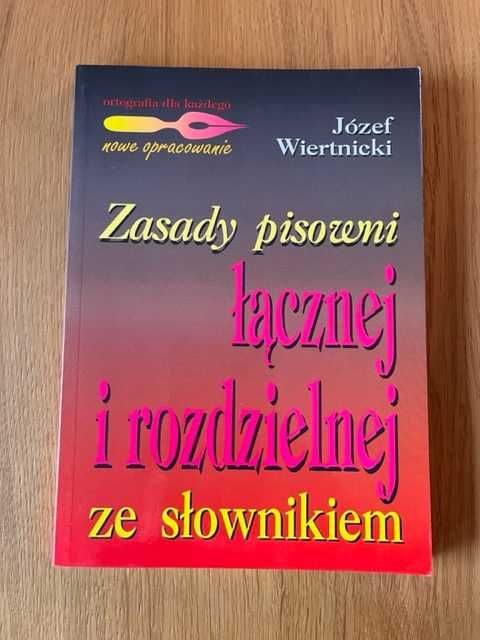 Zasady pisowni łącznej i rozdzielnej ze słownikiem Józef Wiertnicki