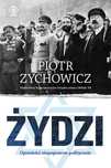Żydzi. Opowieści niepoprawne politycznie cz.4 Rebis Piotr Zychowicz,
