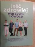 Książka jeść zdrowiej owoce i warzywa