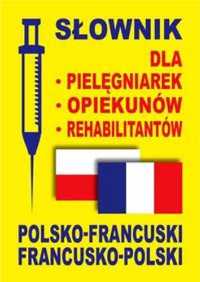 Słownik dla pielęgniarek, opiekunów pol - francuski - praca zbiorowa
