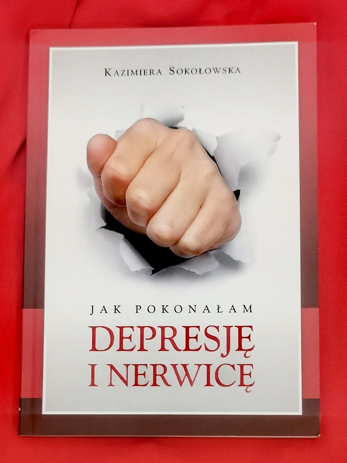 Jak pokonałam depresję i nerwicę Kazimiera Sokołowska