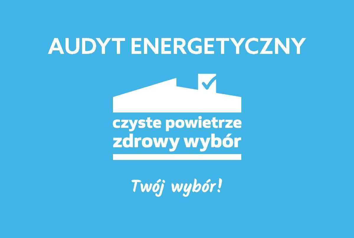 Audyt Energetyczny | CZYSTE POWIETRZE | Termomodernizacja