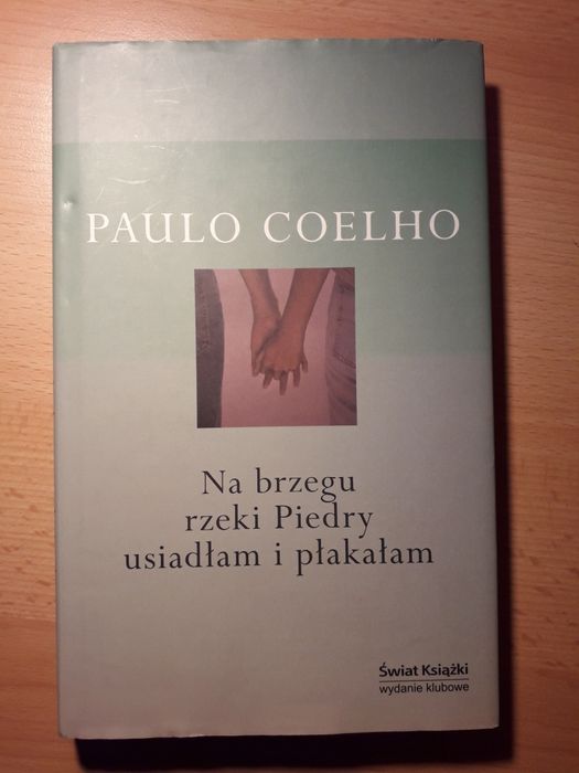 Na brzegu rzeki Piedry usiadłam i płakałam. Paulo Coelho