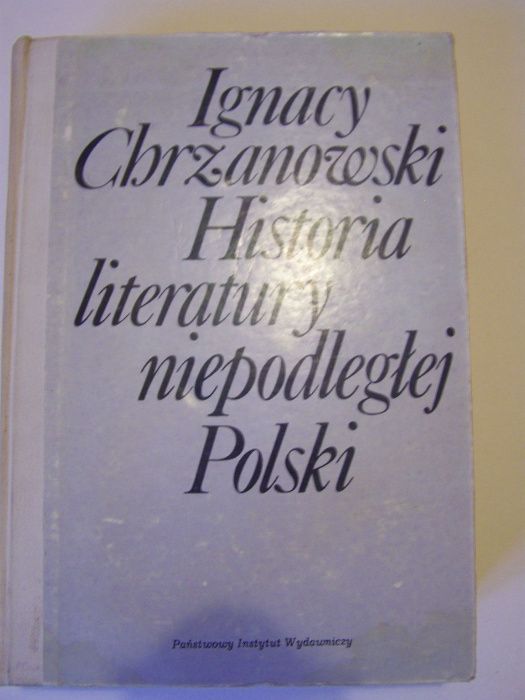 Ignacy Chrzanowski - Historia literatury niepodległej Polski