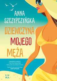 Książka Dziewczyna mojego męża Anna Szczypczyńska