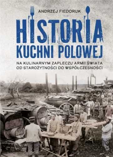 Historia kuchni polowej - Andrzej Fiedoruk