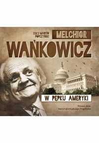 W Pępku Ameryki Audiobook, Melchior Wańkowicz