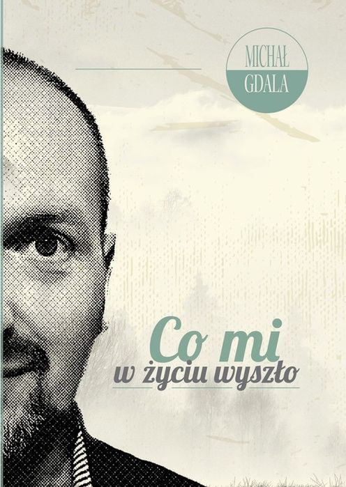 Co Mi W Życiu Wyszło  Gdala Michał