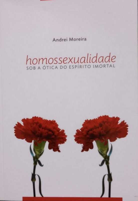 Homosexualidade sob a otica do espirito imortal andrei moreira