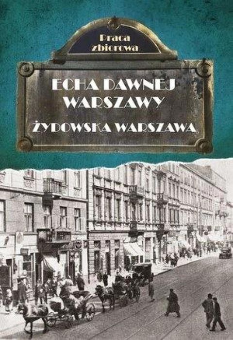 Echa dawnej Warszawy. Żydowska Warszawa Skarpa Warszawska praca