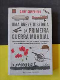 Gary Sheffield - Uma Breve História da Primeira Guerra Mundial