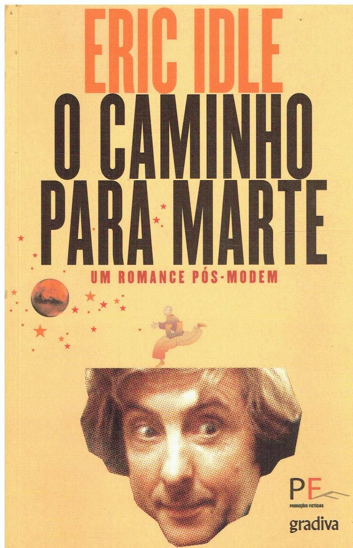 12419

O Caminho para Marte
Um Romance Pós-Modem
de Eric Idle