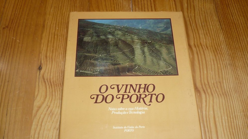 O Vinho do Porto. Notas sobre a sua História, Produção e Tecnologia