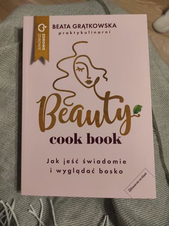 Beata Grątkowska. Praktykulinarni - Beauty Cook Book