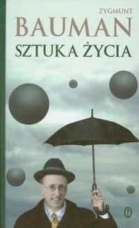 Zygmunt Bauman "Sztuka życia"