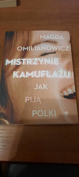 Magda Omilianowicz Mistrzynie kamuflażu jak piĵą polki