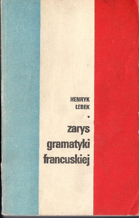 Zarys gramatyki francuskiej H. Łebek