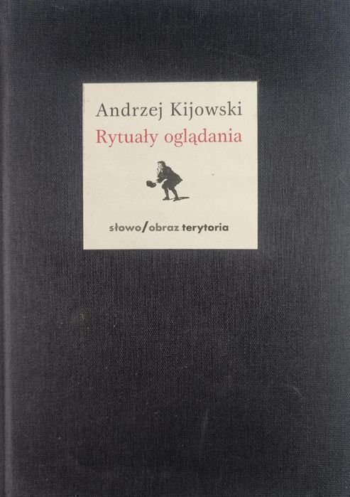 Rytuały oglądania - Andrzej Kijowski
