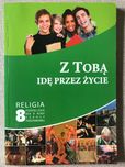 Religia 8 - Z Tobą idę przez życie. Podręcznik