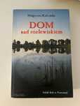 Dom nad rozlewiskiem Małgorzata Kalicińska