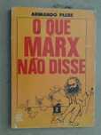 O Que Marx Não Disse de Armando Plebe