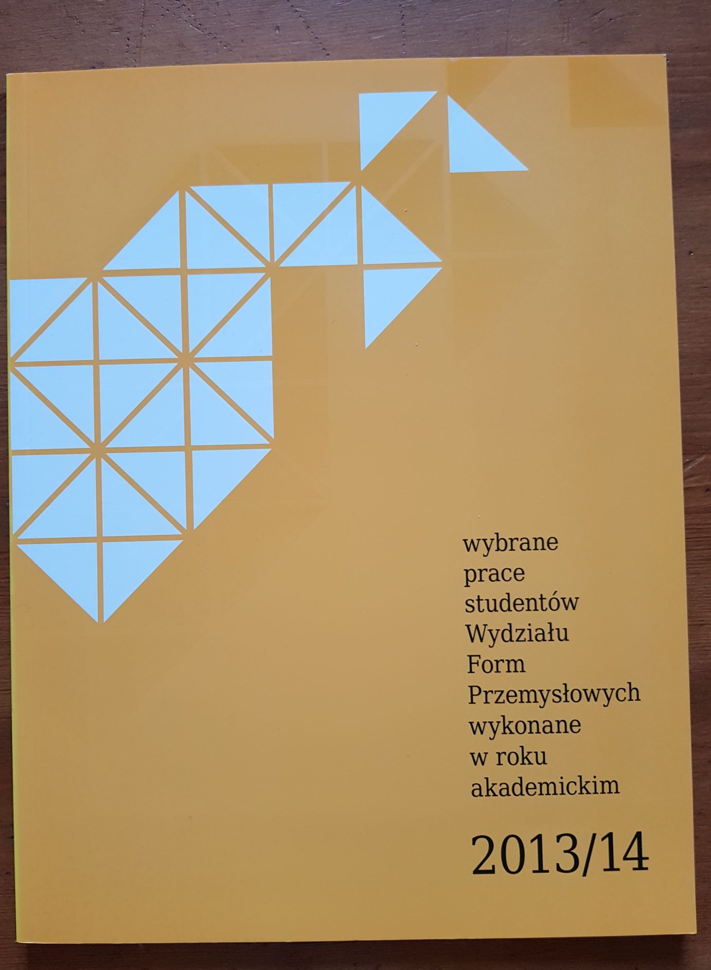 Wybrane prace studentów Wydziału Form Przemysłowych 2013/14