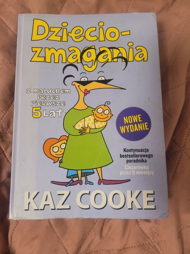 Dzieciozmagania - z maluchem przez pierwsze 5 lat - Kaz Cooke