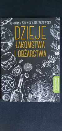 Adriana Stawska-Ostaszewska, Dzieje łakomstwa i obżarstwa