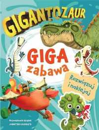 Gigantozaur. Giga zabawa - praca zbiorowa