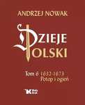 Dzieje Polski. Tom 6. Potop I Ogień Andrzej Nowak