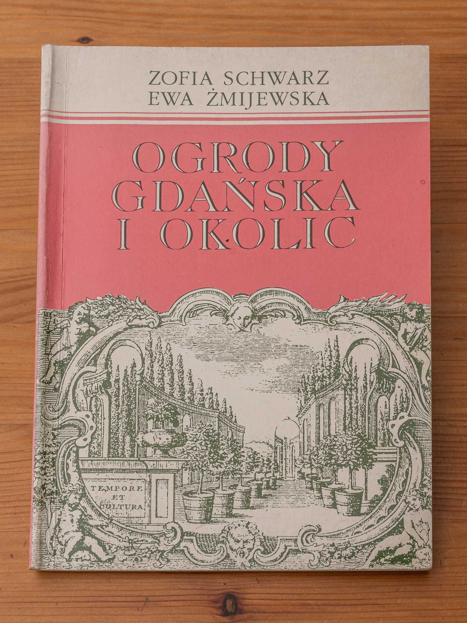 „Ogrody Gdańska i okolic”  - Zofia Schwarz, Ewa Żmijewska