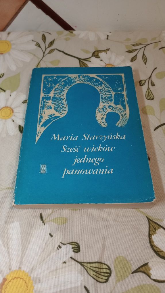 Sześć wieków jednego panowania. Maria Starzyńska