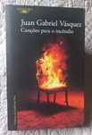 Canções para o Incêndio - Juan Gabriel Vásquez