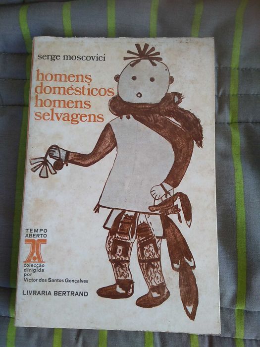 Serge Moscovici - Homens domésticos homens selvagens